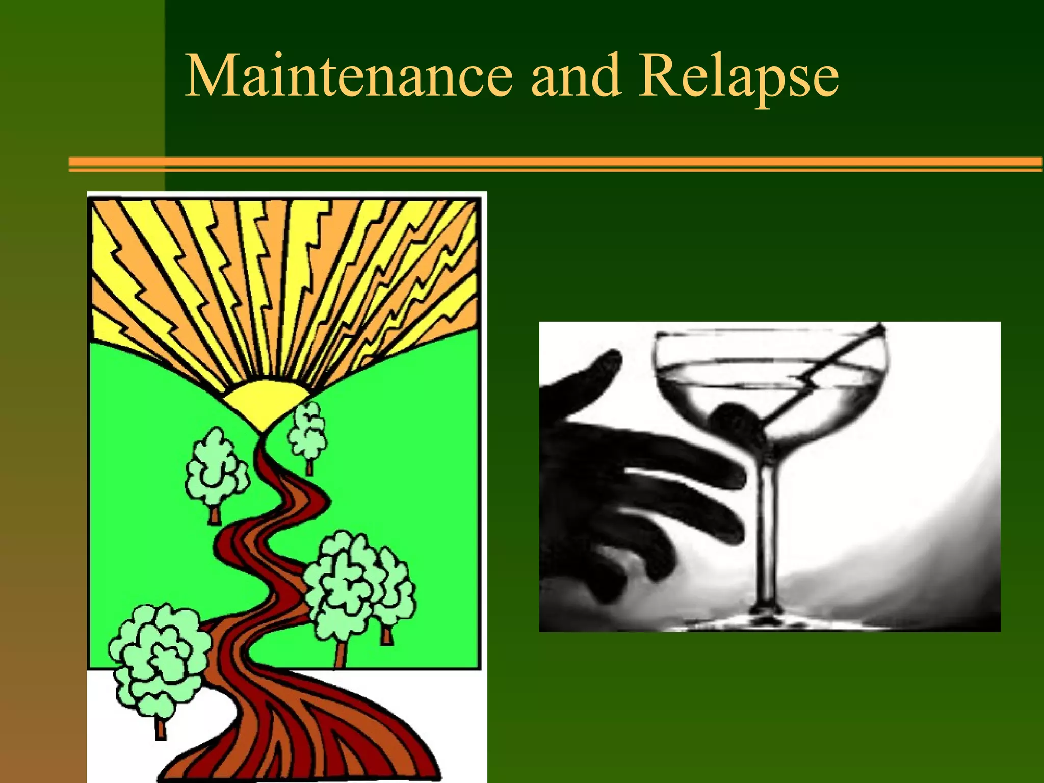 Maintenance and Relapse
 
