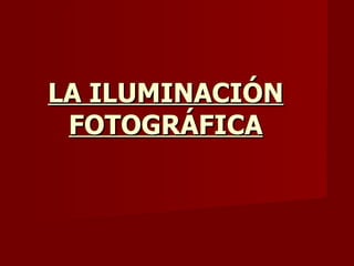 LA ILUMINACIÓN FOTOGRÁFICA 
