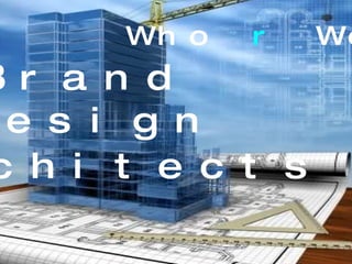 Who  r  We? Brand Design Architects 