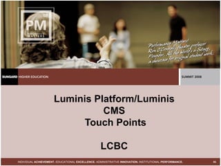 Luminis Platform/Luminis CMS  Touch Points LCBC 