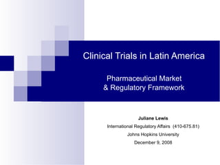 Clinical Trials in Latin America   Pharmaceutical Market  & Regulatory Framework ,[object Object],[object Object],[object Object],[object Object]
