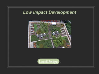 Low Impact Development
 