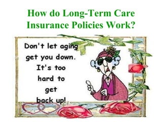 How do Long-Term Care Insurance Policies Work? 