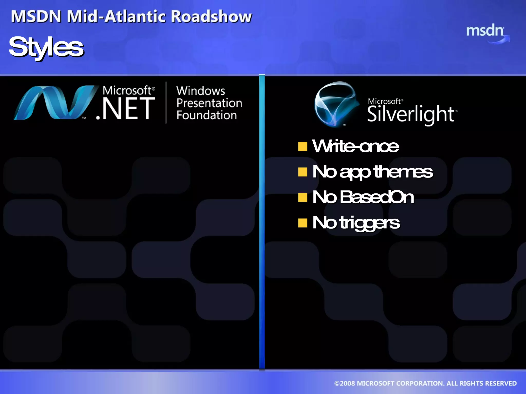 Styles Write-once  No app themes  No BasedOn  No triggers 