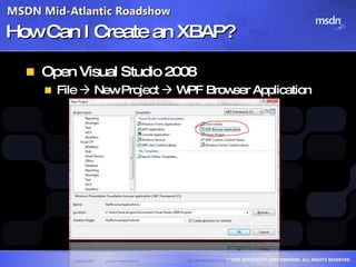 How Can I Create an XBAP? <ul><li>Open Visual Studio 2008 </li></ul><ul><ul><li>File    New Project    WPF Browser Appli...