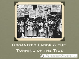 Organized Labor & the  Turning of the Tide 