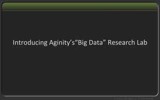 Introducing Aginity’s“Big Data” Research Lab 