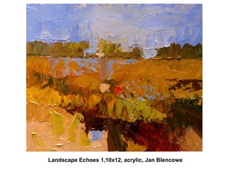 Landscape Echoes 1,10x12, acrylic, Jan Blencowe 