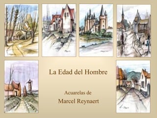 Acuarelas de  Marcel Reynaert La Edad del Hombre  