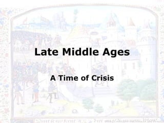 Late Middle Ages A Time of Crisis 