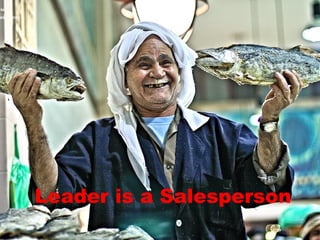 Leader is a Salesperson 