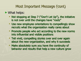 Most Important Message (cont) <ul><li>What helps: </li></ul><ul><ul><li>Not stopping at Step 7 (“Don’t Let Up”), the initi...