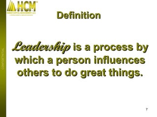 Leadership  is a process by which a person influences others to do great things. Definition 
