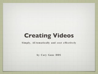 Creating Videos ,[object Object],[object Object]
