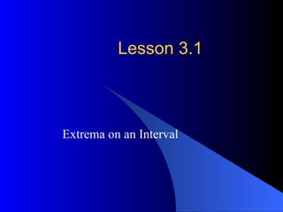Lesson 3.1 Extrema on an Interval 