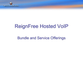 ReignFree Hosted VoIP Bundle and Service Offerings 