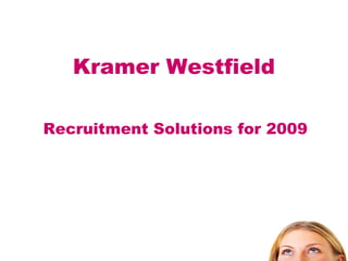 Kramer Westfield Recruitment Solutions for 2009 