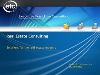 Real Estate Consulting Solutions for the real estate industry www.efccompany.com 512.904.0432 
