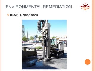 ENVIRONMENTAL REMEDIATION In-Situ Remediation 