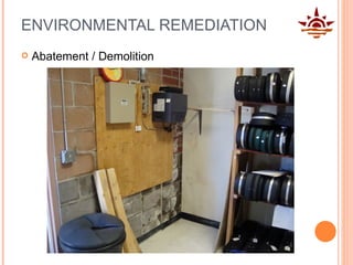 ENVIRONMENTAL REMEDIATION Abatement / Demolition 