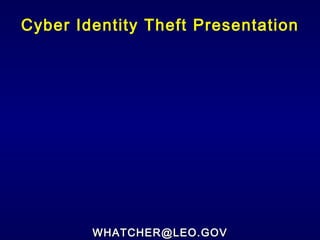Cyber Identity Theft Presentation [email_address] 