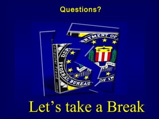 Let’s take a Break Questions? 