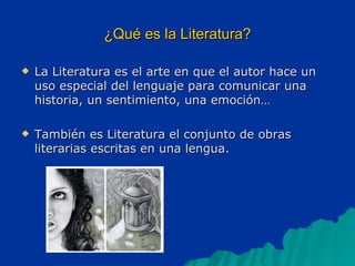 ¿Qué es la Literatura? ,[object Object],[object Object]