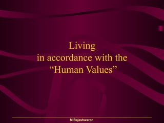 Living  in accordance with the   “Human Values” 