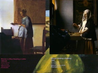 Woman in Blue Reading a Letter 1663-64 Oil on Canvas 18x15 inches Rijksmuseum Amsterdam Woman Holding a Balance 1664 Oil on Canvas 17x15 inches National Gallery of Art Washington D.C. Woman in Blue Reading a Letter 1663-64 Oil on Canvas 18x15 inches Rijksmuseum Amsterdam Woman in Blue Reading a Letter 1663-64 Oil on Canvas 18x15 inches Rijksmuseum Amsterdam Woman in Blue Reading a Letter 1663-64 Oil on Canvas 18x15 inches Rijksmuseum Amsterdam 