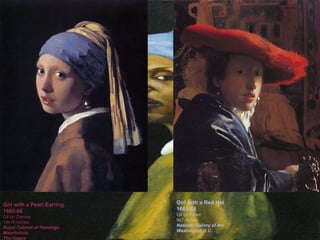 Girl with a Pearl Earring 1665-66 Oil on Canvas 18x16 inches Royal Cabinet of Paintings Mauritshuis The Hague Girl with a Red Hat 1665-66 Oil on Panel 9x7 inches National Gallery of Art Washington D.C. Girl with a Red Hat 1665-66 Oil on Panel 9x7 inches National Gallery of Art Washington D.C. 
