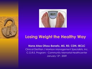 Losing Weight the Healthy Way ,[object Object],[object Object],[object Object],[object Object]