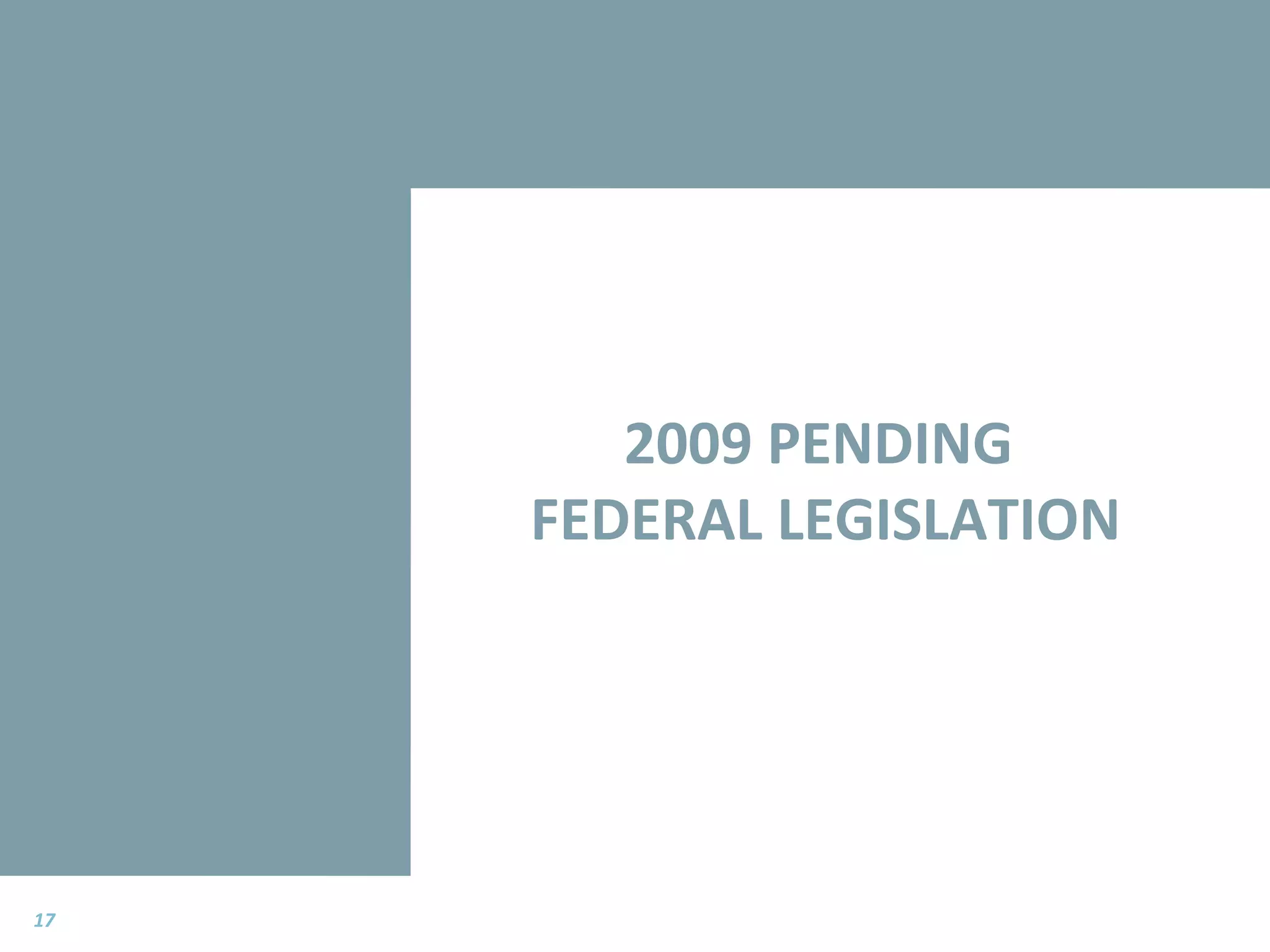 2009 PENDING  FEDERAL LEGISLATION 