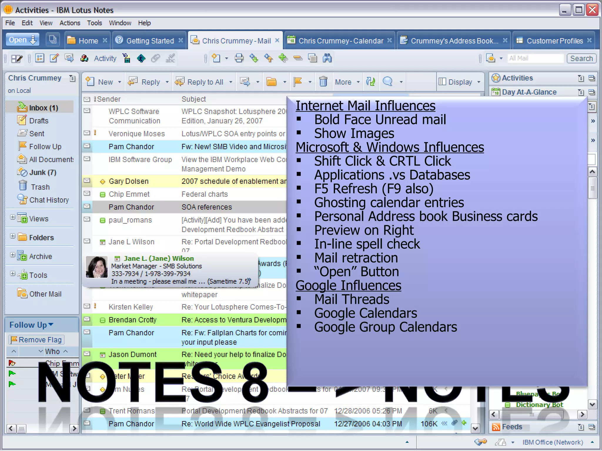 STORY TITLE Internet Mail Influences Bold Face Unread mail Show Images Microsoft & Windows Influences Shift Click & CRTL Click  Applications .vs Databases F5 Refresh (F9 also) Ghosting calendar entries Personal Address book Business cards Preview on Right In-line spell check Mail retraction “ Open” Button Google Influences Mail Threads Google Calendars Google Group Calendars 