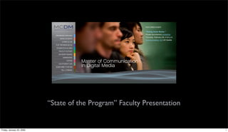 “State of the Program” Faculty Presentation


Friday, January 23, 2009                                                 1
 