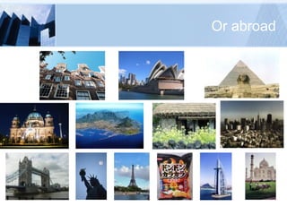 Or abroad 