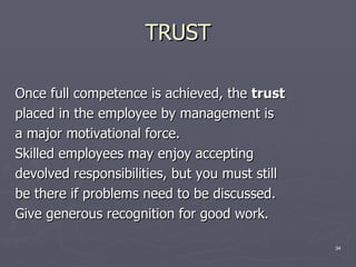 <ul><li>Once full competence is achieved, the  trust </li></ul><ul><li>placed in the employee by management is </li></ul><...