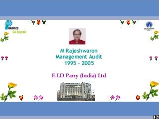 M Rajeshwaron
Management Audit
1995 - 2005
E.I.D Parry (India) Ltd
 