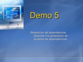 Demo 5 Resolución de dependencias (Soporte a la generación de Graphos de dependencias) 
