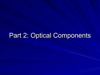 Part 2: Optical Components 