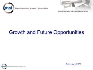 Growth and Future Opportunities February 2009 