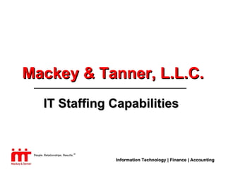 Mackey & Tanner, L.L.C. IT Staffing Capabilities 