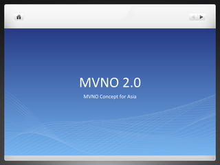 MVNO 2.0 MVNO Concept for Asia 
