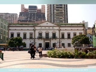 Leal Senado – a estrutura original foi construída em 1784, a reconstrução ocorreu em 1874   Foto: Nico 