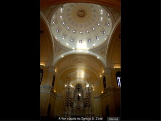Altar cúpula na Igreja S. José Foto:Nico 