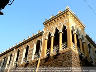 Quartel dos Mouros - construído em 1871 para acomodar a Polícia Indiana,  comissionada para servir em Macau. Hoje abriga a Capitania dos Portos ( Calçada da Barra ) Foto:Nico 