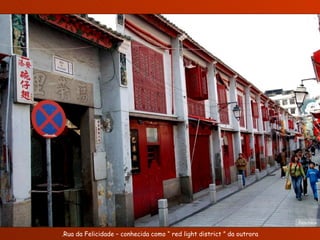 Rua da Felicidade – conhecida como “ red light district ” da outrora. Foto:Nico 