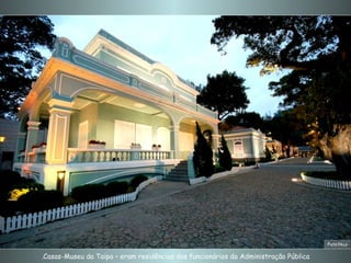 Casas-Museu da Taipa – eram residências dos funcionários da Administração Pública. Foto:Nico 