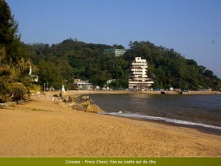 Coloane – Praia Cheoc Van na costa sul da ilha 