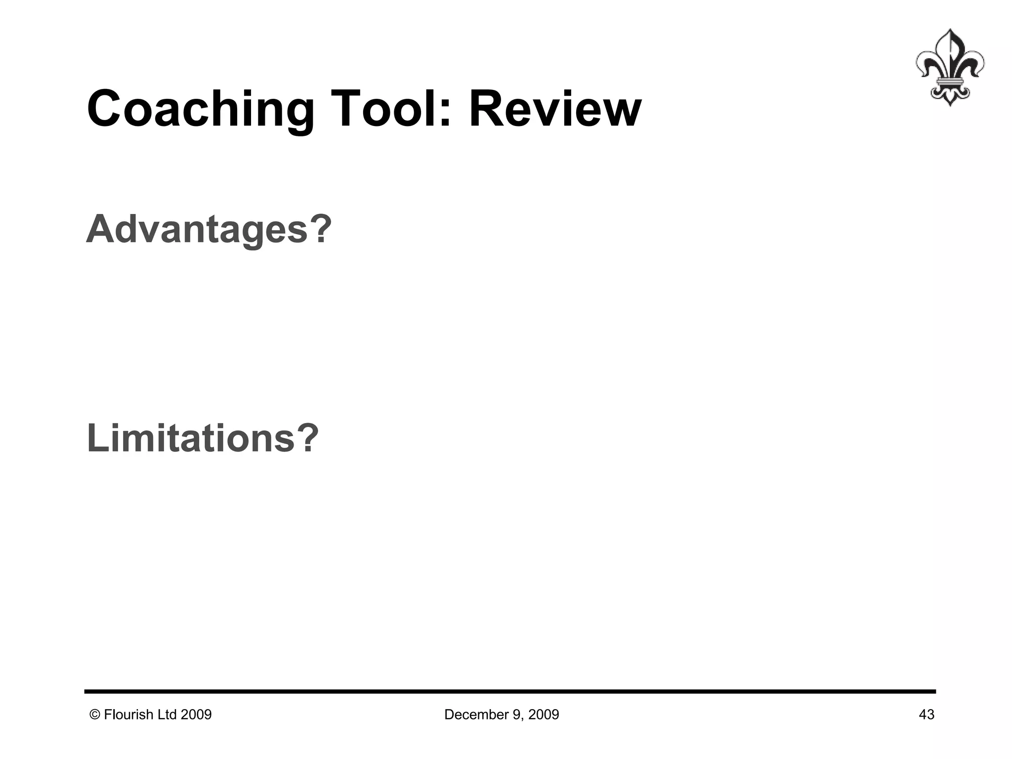 Coaching Tool: Review Advantages? Limitations? 
