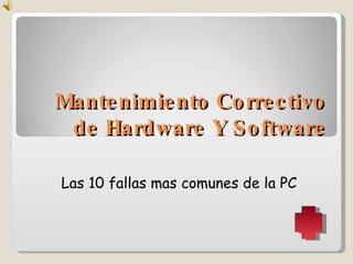Mantenimiento Correctivo de Hardware Y Software Las 10 fallas mas comunes de la PC 